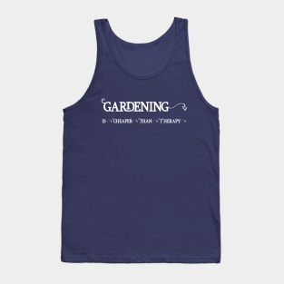 Gardening is cheaper than Therapy Tank Top